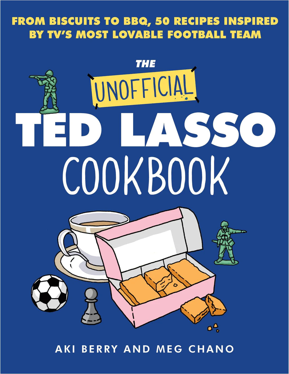 The Unofficial Ted Lasso Cookbook - Aki Berry and Meg Chano