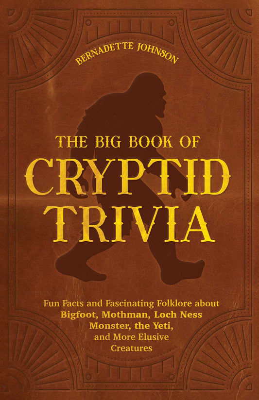 The Big Book of Cryptid Trivia - Bernadette Johnson