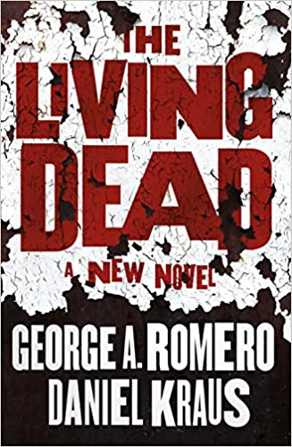 The Living Dead - George A. Romero and Daniel Kraus